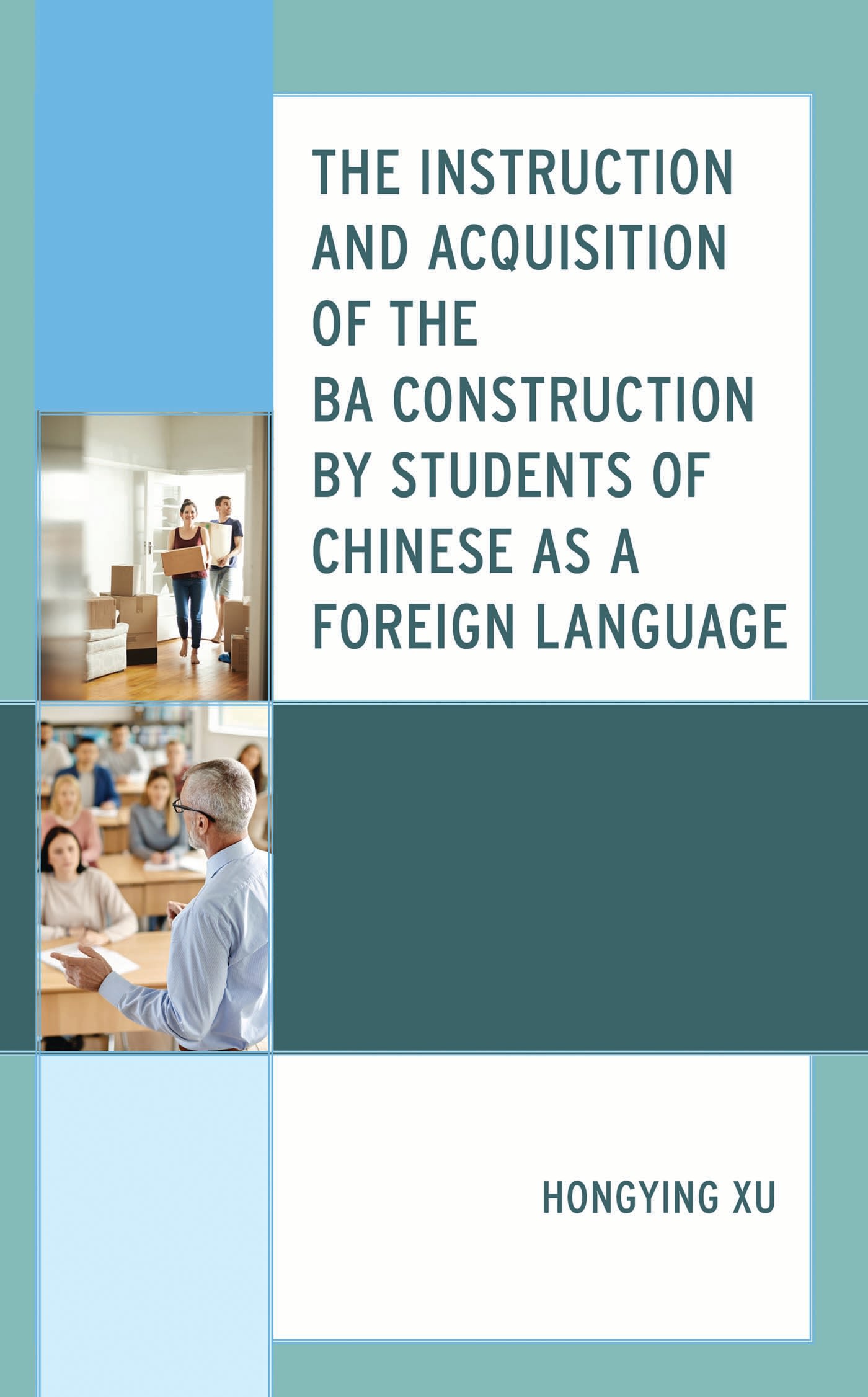 E-book, The Instruction and Acquisition of the BA Construction by Students of Chinese as a Foreign Language, Lexington Books