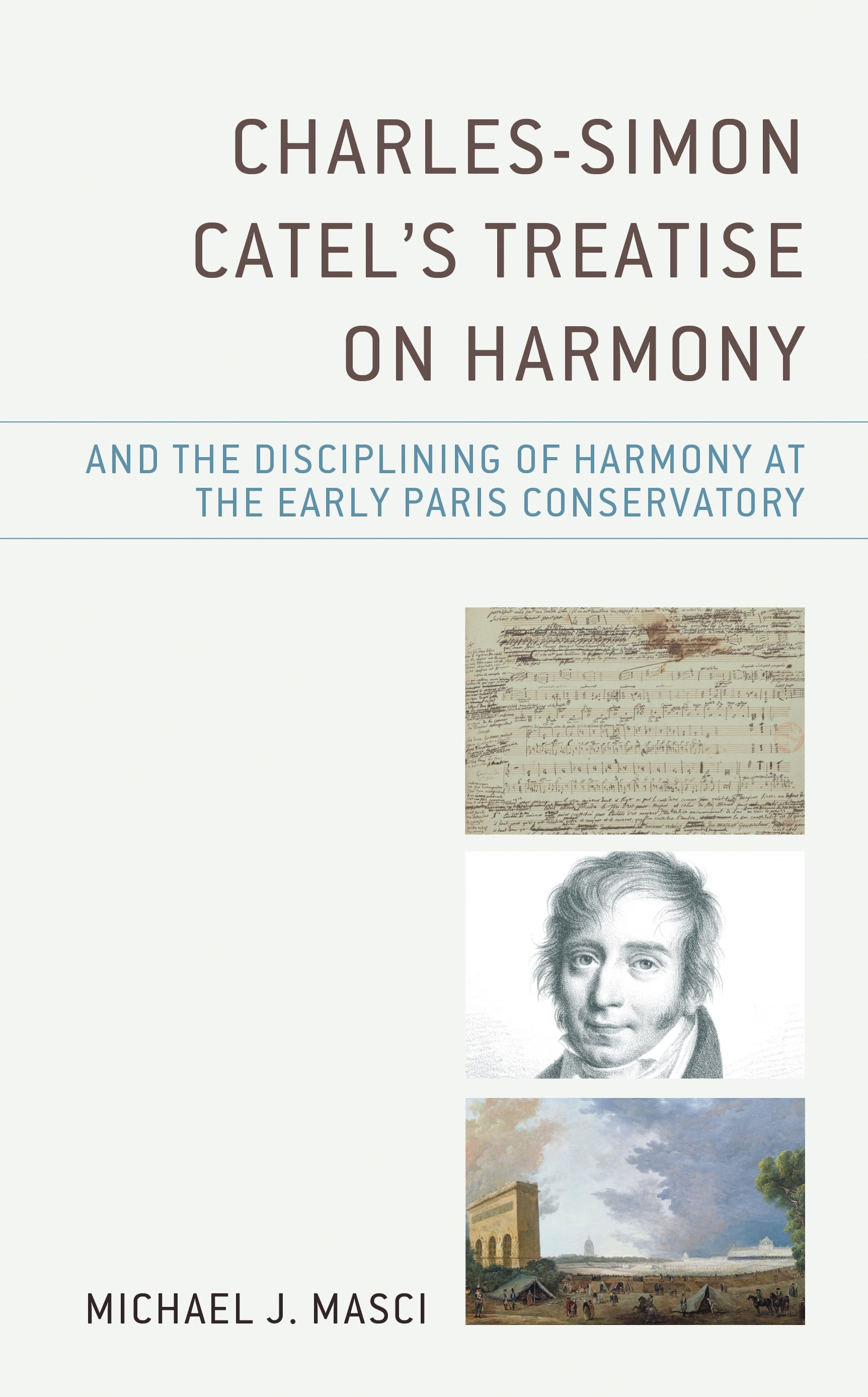 eBook, Charles-Simon Catel's Treatise on Harmony and the Disciplining of Harmony at the Early Paris Conservatory, Lexington Books