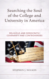 eBook, Searching the Soul of the College and University in America : Religious and Democratic Covenants and Controversies, Lexington Books