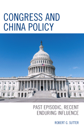 eBook, Congress and China Policy : Past Episodic, Recent Enduring Influence, Lexington Books