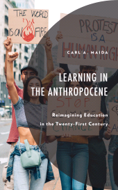 E-book, Learning in the Anthropocene : Reimagining Education in the Twenty-First Century, Lexington Books