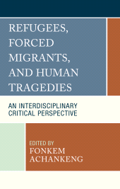 E-book, Refugees, Forced Migrants, and Human Tragedies : An Interdisciplinary Critical Perspective, Lexington Books