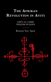 E-book, The Afrikan Revolution in Ayiti : Libète ou Lanmò, Freedom or Death, Lexington Books