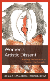 E-book, Women's Artistic Dissent : Repelling Totalitarianism in Pre-1989 Czechoslovakia, Lexington Books