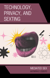 eBook, Technology, Privacy, and Sexting : Mediated Sex, Lexington Books