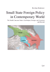 E-book, Small State Foreign Policy in Contemporary World : The South Caucasus States (Azerbaijan, Georgia, and Armenia) and Beyond, LIT