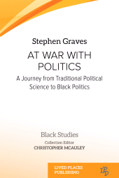 m, At War With Politics : A Journey from Traditional Political Science to Black Politics, Lived Places Publishing