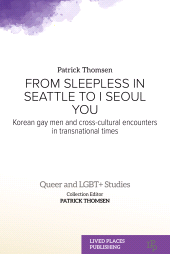 E-book, From Sleepless in Seattle to I Seoul You : Korean Gay Men and Cross-cultural Encounters in Transnational Times, Lived Places Publishing