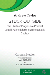 m, Stuck Outside : The Limits of Progressive Criminal Legal System Reform in an Inequitable Society, Lived Places Publishing