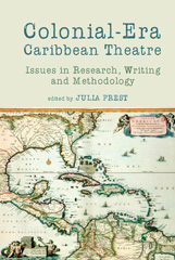 E-book, Colonial-Era Caribbean Theatre : Issues in Research, Writing and Methodology, Liverpool University Press