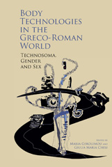 E-book, Body Technologies in the Greco-Roman World : Technosôma, gender and sex, Liverpool University Press