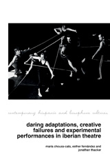 E-book, Daring Adaptations, Creative Failures and Experimental Performances in Iberian Theatre, Liverpool University Press