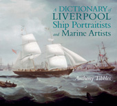 E-book, A Dictionary of Liverpool Ship Portraitists and Marine Artists, Tibbles, Anthony, Liverpool University Press