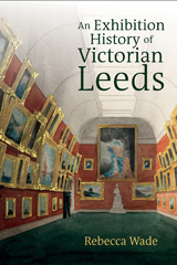 E-book, An Exhibition History of Victorian Leeds, Liverpool University Press