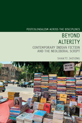 E-book, Beyond Alterity : Contemporary Indian Fiction and the Neoliberal Script, Jaising, Shakti, Liverpool University Press