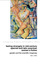 eBook, Feeling Strangely in Mid-Century Spanish and Latin American Women's Fiction : Gender and the Scientific Imaginary, Liverpool University Press