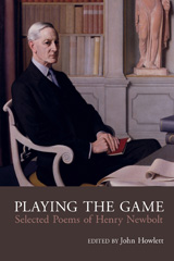 eBook, Playing the Game : Selected Poems of Henry Newbolt, Liverpool University Press