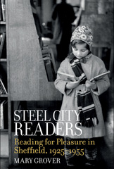 E-book, Steel City Readers : Reading for Pleasure in Sheffield, 1925-1955, Liverpool University Press