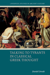 E-book, Talking to Tyrants in Classical Greek Thought, Unruh, Daniel, Liverpool University Press