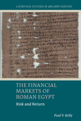 E-book, The Financial Markets of Roman Egypt : Risk and Return, Liverpool University Press