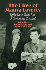 eBook, The Plays of Maura Laverty : Liffey Lane, Tolka Row, A Tree in the Crescent, Liverpool University Press