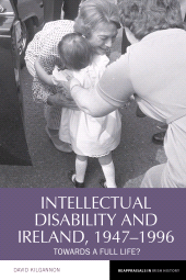 E-book, Intellectual Disability and Ireland, 1947-1996 : Towards A Full Life?, Liverpool University Press