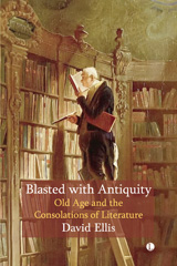 eBook, Blasted with Antiquity : Old Age and Consolations of Literature, Ellis, David, The Lutterworth Press