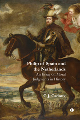 eBook, Philip of Spain and the Netherlands : An Essay on Moral Judgments in History, Cadoux, C. J., The Lutterworth Press