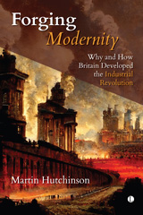 eBook, Forging Modernity : Why and How Britain Got the Industrial Revolution, The Lutterworth Press