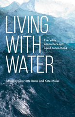 E-book, Living with water : Everyday encounters and liquid connections, Manchester University Press