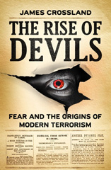 eBook, The rise of devils : Fear and the origins of modern terrorism, Crossland, James, Manchester University Press