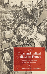 E-book, Time and radical politics in France : From the Dreyfus Affair to the First World War, Manchester University Press