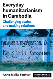 E-book, Everyday humanitarianism in Cambodia : Challenging scales and making relations, Manchester University Press