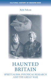 eBook, Haunted Britain : Spiritualism, psychical research and the Great War, Manchester University Press