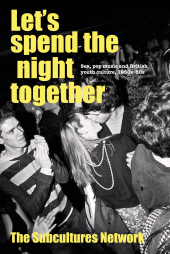 E-book, Let's spend the night together : Sex, pop music and British youth culture, 1950s-80s, Manchester University Press