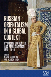 E-book, Russian Orientalism in a global context : Hybridity, encounter, and representation, 1740-1940, Manchester University Press