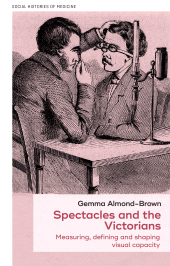 eBook, Spectacles and the Victorians : Measuring, defining and shaping visual capacity, Manchester University Press