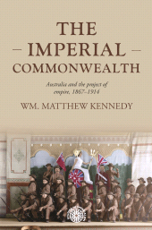 eBook, The imperial Commonwealth : Australia and the project of empire, 1867-1914, Manchester University Press