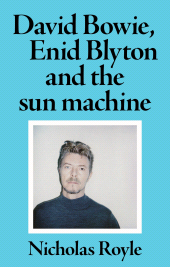 eBook, David Bowie, Enid Blyton and the sun machine, Manchester University Press