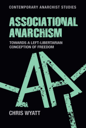 eBook, Associational anarchism : Towards a left-libertarian conception of freedom, Manchester University Press