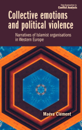 eBook, Collective emotions and political violence : Narratives of Islamist organisations in Western Europe, Manchester University Press