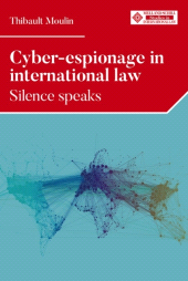 E-book, Cyber-espionage in international law : Silence speaks, Manchester University Press