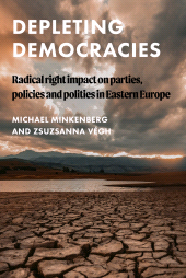 E-book, Depleting democracies : Radical right impact on parties, policies, and polities in Eastern Europe, Manchester University Press