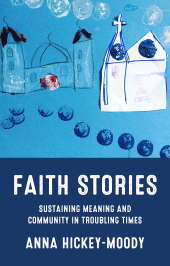 E-book, Faith stories : Sustaining meaning and community in troubling times, Manchester University Press