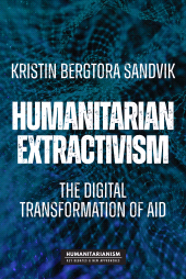 eBook, Humanitarian extractivism : The digital transformation of aid, Manchester University Press