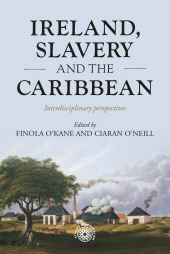 E-book, Ireland, slavery and the Caribbean : Interdisciplinary perspectives, Manchester University Press