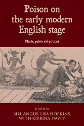 E-book, Poison on the early modern English stage : Plants, paints and potions, Manchester University Press