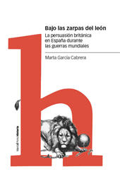 E-book, Bajo las zarpas del león : la persuasión británica en España durante las guerras mundiales, Marcial Pons ediciones de historia