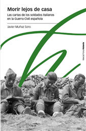 E-book, Morir lejos de casa : las cartas de los soldados italianos en la Guerra Civil española, Marcial Pons ediciones de historia