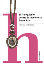 m, El franquismo contra la masonería femenina, Marcial Pons ediciones de historia